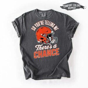 NFL Cleveland Comfort Colors Football, So You_re Telling Me There_s a Chance 141